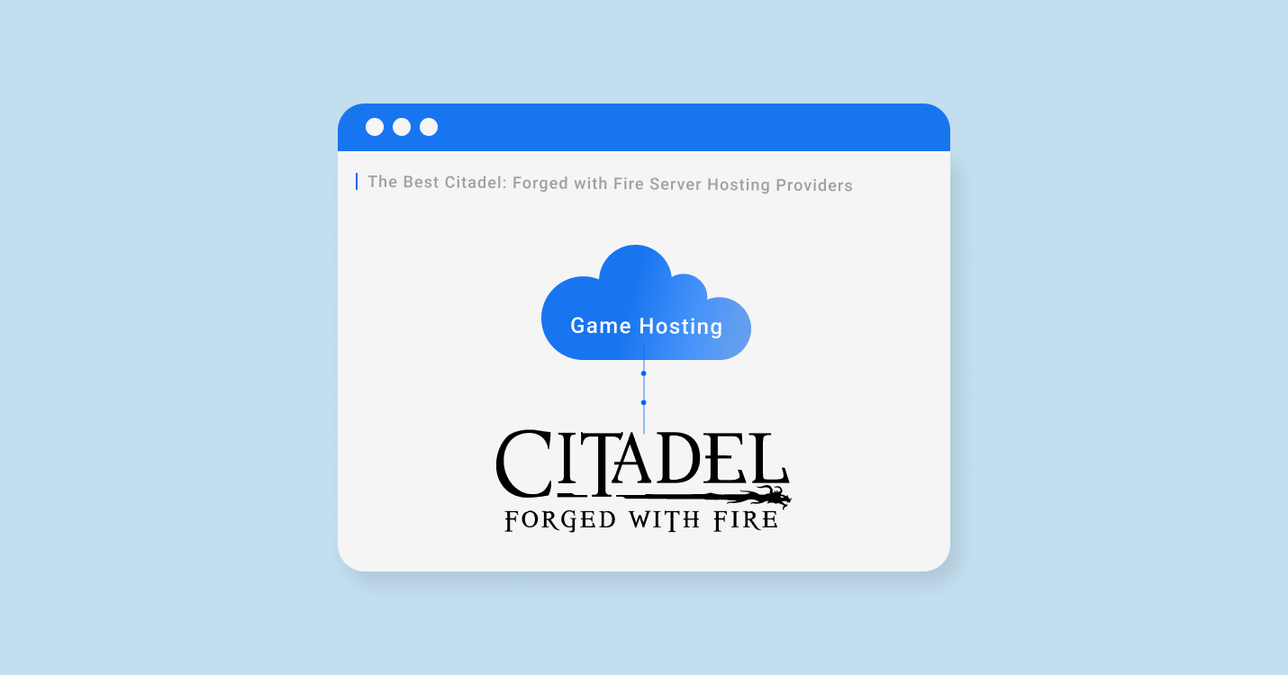 5 Best Citadel: Forged with Fire Dedicated Server Hosting For 2022-2023