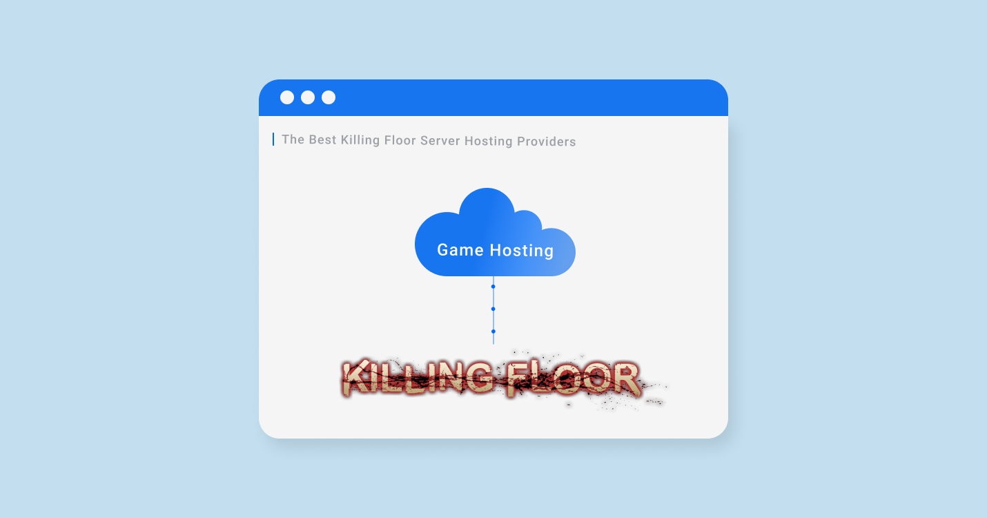 5 Best Killing Floor (KF) Server Hosting For 2022-2023