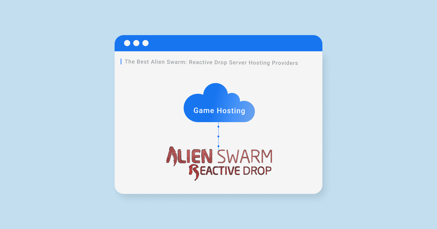 3 Best Alien Swarm: Reactive Drop Server Hosting For 2022-2023