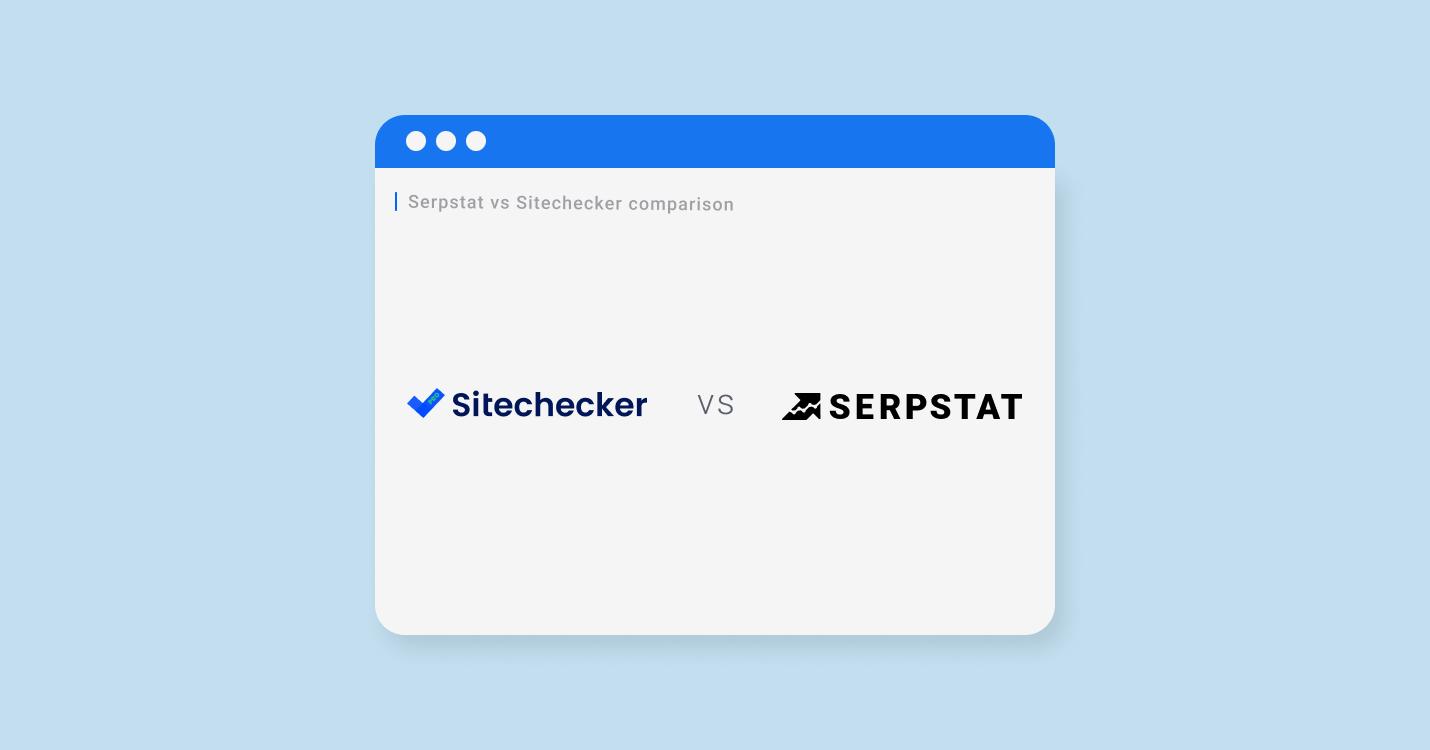 Review Serpstat vs Sitechecker - Competitive Alternative