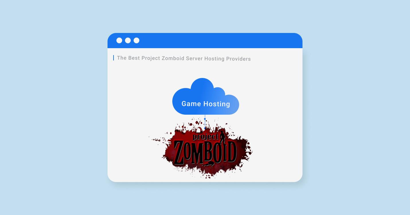 14 Best Project Zomboid Server Hosting For 2022-2023