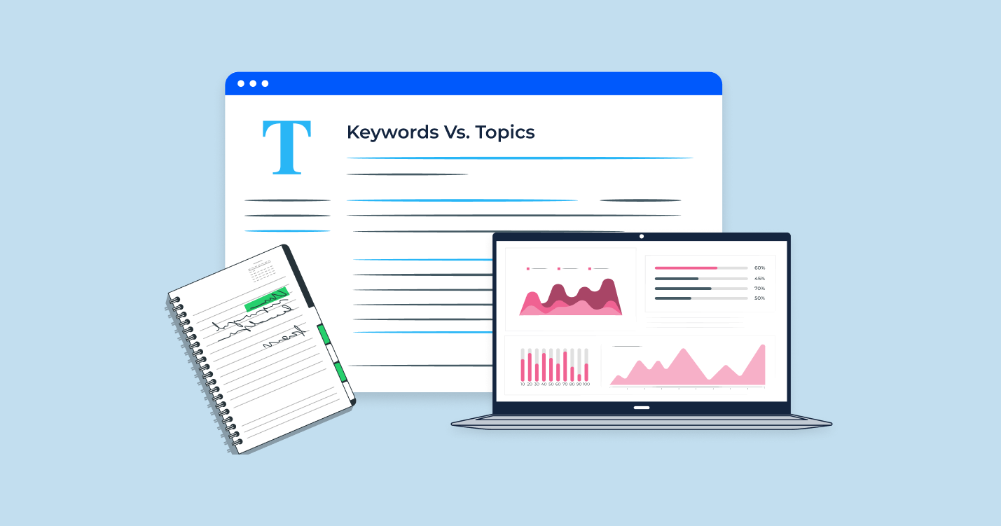 Keywords vs Topics in SEO: Optimizing Your Pages for Search