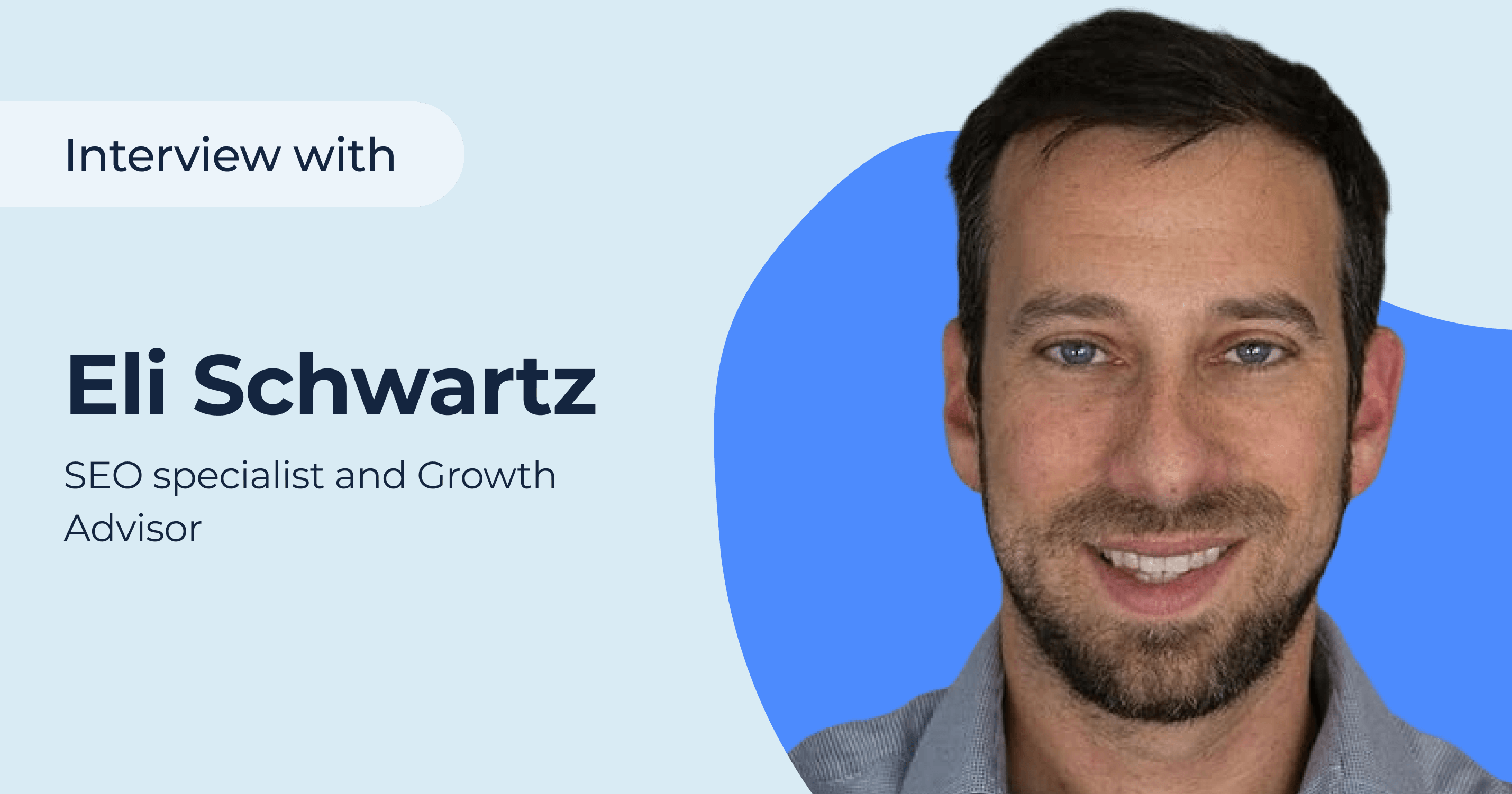 Interview with SEO specialist and Growth Advisor Eli Schwartz